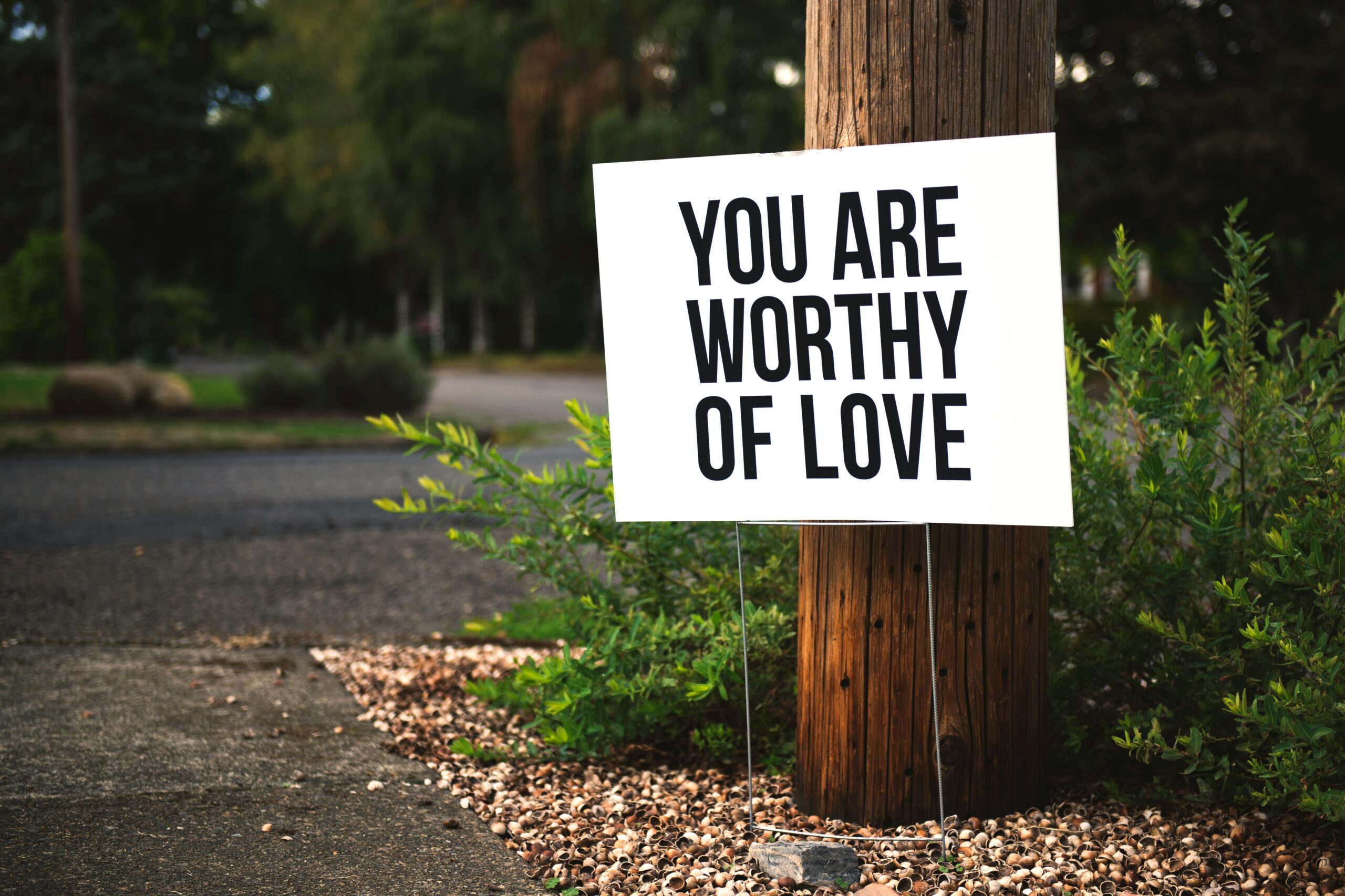 Image of sign that states, "You are worthy of love."